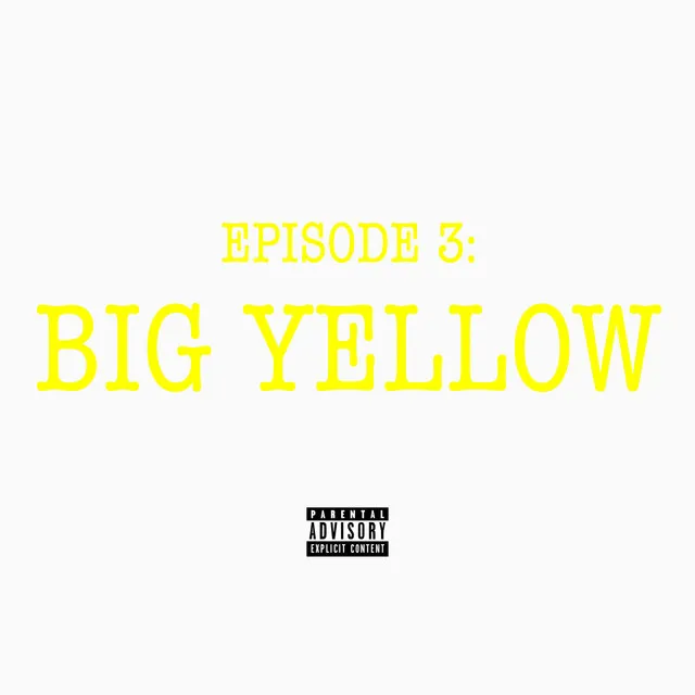 Episode 3: Big Yellow