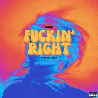 FUCKIN RIGHT by Blenz$y