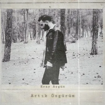 Artık Özgürüm by Eray Aygün