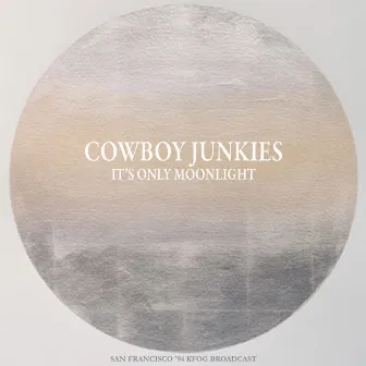 It's Only Moonlight (Live 1994) by Cowboy Junkies