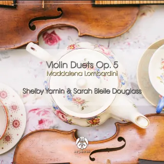 Maddalena Lombardini: Violin Duets, Op. 5 by Shelby Yamin