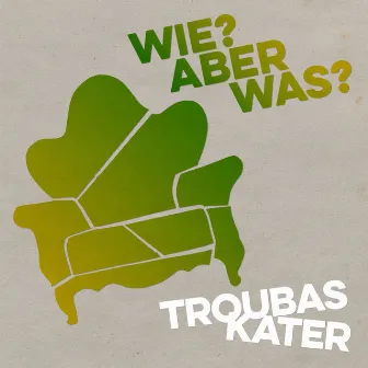 Wie? Aber Was? by Troubas Kater