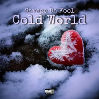 Cold World by savage da fool