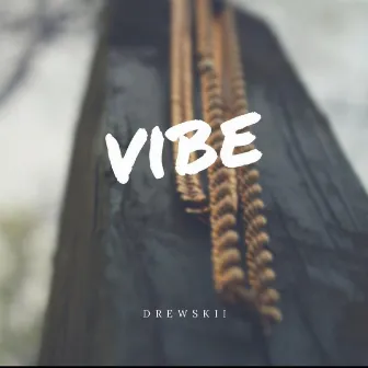 Vibe by Drewskii