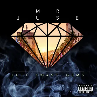 Left Coast Gems by Mr Juse