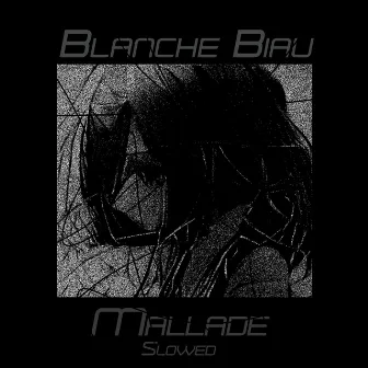 Mallade (Slowed) by Blanche Biau