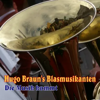 Die Musik kommt by Hugo Braun's Blasmusikanten