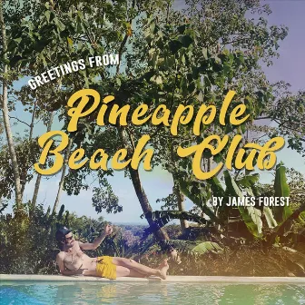 Greetings from Pineapple Beach Club by James Forest