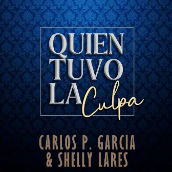 Quien Tuvo La Culpa by Carlos P. Garcia