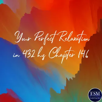 Your Perfect Relaxation in 432 Hz Chapter 146 by Olaf Dubber