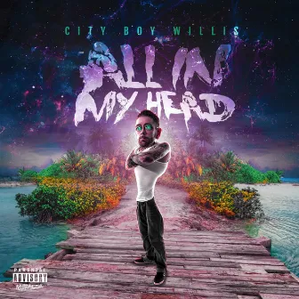 All in My Head by CityBoy Willis