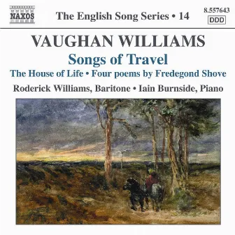 Vaughan Williams: Songs of Travel / The House of Life (English Song, Vol. 14) by Roderick Williams