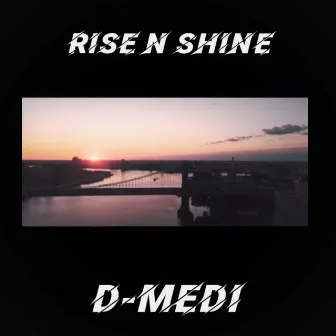 Rise n Shine by D-Medi