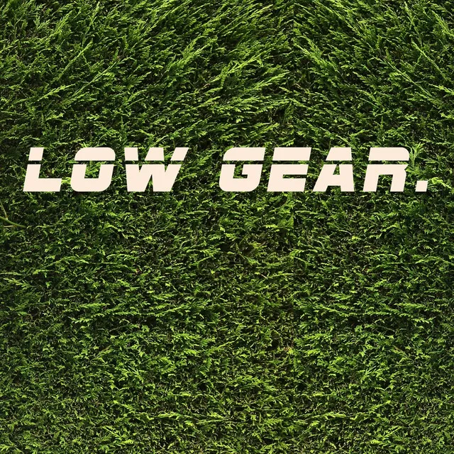 Low Gear