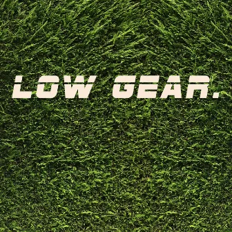 Low Gear by F3RD