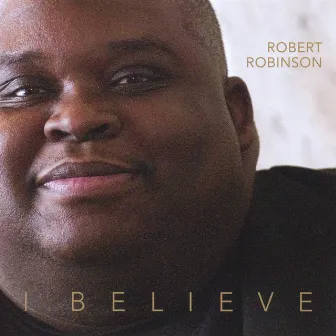 I Believe by Robert Robinson