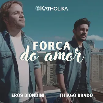 Força do Amor by Katholika