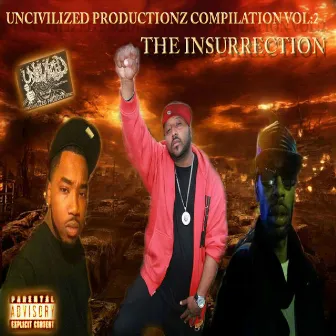 Uncivilized Productionz Compilation, Vol. 2 (The Insurrection) by Uncivilized Productionz