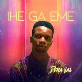 Ihe Ga Eme by Dera Val