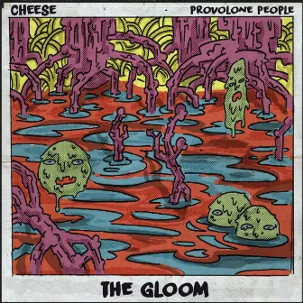 The Gloom by Cheese