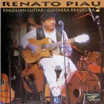 Brazilian Guitar - Guitarra Brasileira 2 by Renato Piau