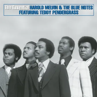 The Essential Harold Melvin & The Blue Notes (feat. Teddy Pendergrass) by Harold Melvin & The Blue Notes