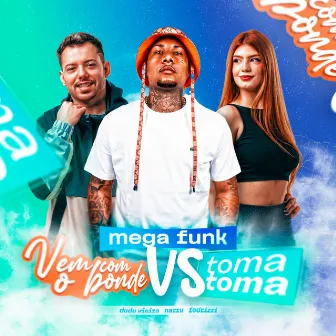 Mega Funk Vem Com o Bonde Vs Toma Toma by DJ Dudu Vieira