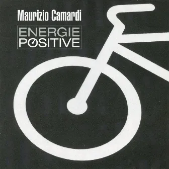 Energie positive by Maurizio Camardi