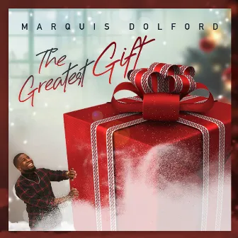 The Greatest Gift by Marquis Dolford