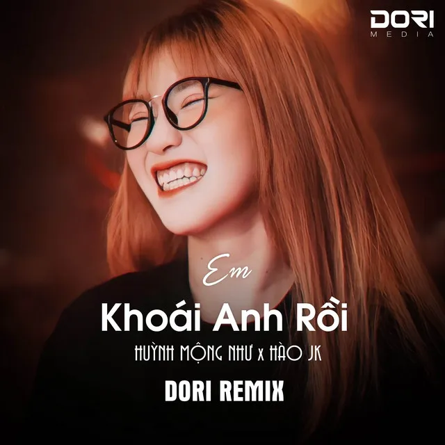 Em Khoái Anh Rồi (DORI Remix) - Hoàng Hôn Chiều Dưới Ánh Nắng Lung Linh Em Bước Đi Trên Bờ Đê Ôi Đôi Má Hồng Xinh Xinh Remix