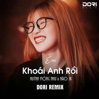 Em Khoái Anh Rồi (DORI Remix) - Hoàng Hôn Chiều Dưới Ánh Nắng Lung Linh Em Bước Đi Trên Bờ Đê Ôi Đôi Má Hồng Xinh Xinh Remix by Huỳnh Mộng Như