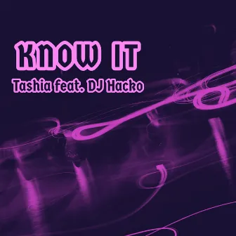 Know It by Tashia