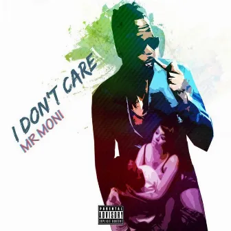 I Don't Care by Mr Moni