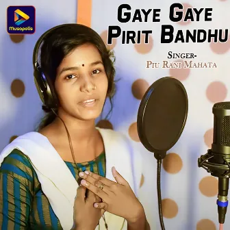 Gaye Gaye Pirit Bandhu by Piu Rani Mahata