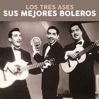 Sus Mejores Boleros by Los Tres Ases