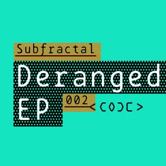 Deranged EP by Subfractal