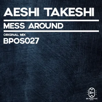 Mess Around by Aeshi Takeshi