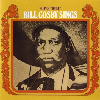 Silver Throat: Bill Cosby Sings by Bill Cosby