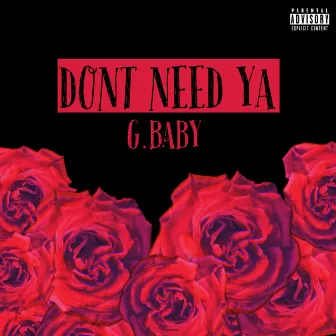 Don't Need YA by G.Baby