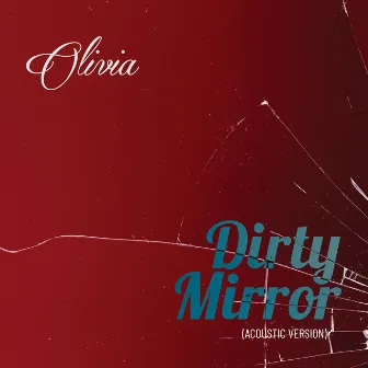 Dirty Mirror (Acoustic Version) by Olivia Kalenga