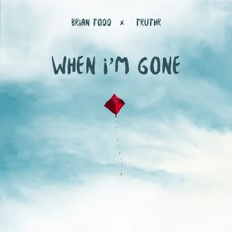 When I'm Gone by Brian Todd