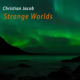 Strange Worlds by Christian Jacob