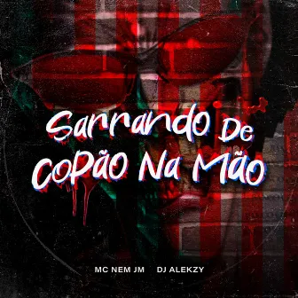 Sarrando de Copão na Mão by DJ Alekzy