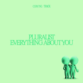 Everything About You by Pluralist