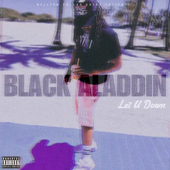 Let U Down by Black Aladdin