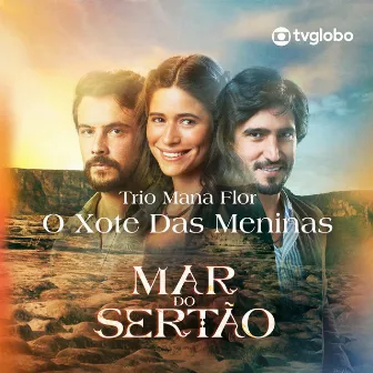 O Xote das Meninas (Mar do Sertão) by Trio Mana Flor