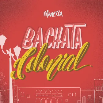 Bachata Colonial by Manerra