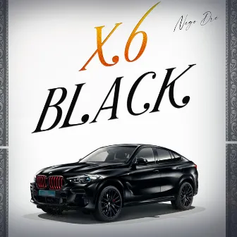 X6 Black by Nego Dré