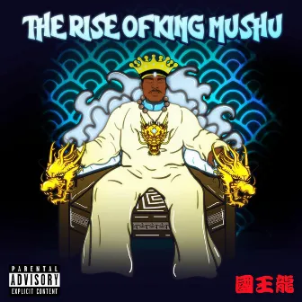 The Rise of King Mushu by King Mushu