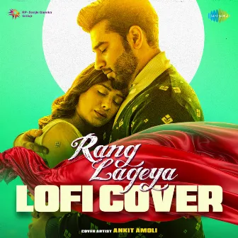 Rang Lageya (Lofi Cover) by Ankit Amoli